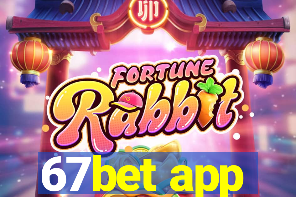 67bet app